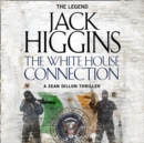 The White House Connection (Sean Dillon Series, Book 7) - eAudiobook