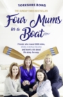 Four Mums in a Boat : Friends Who Rowed 3000 Miles, Broke a World Record and Learnt a Lot About Life Along the Way - eBook