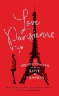 Love Parisienne : The French Woman's Guide to Love and Passion - eBook