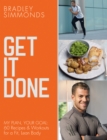 Get It Done : My Plan, Your Goal: 60 Recipes and Workout Sessions for a Fit, Lean Body - eBook