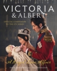 Victoria and Albert – A Royal Love Affair : Official Companion to the ITV Series - eBook