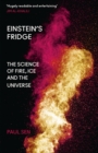 Einstein's Fridge : The Science of Fire, Ice and the Universe - Book