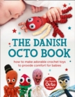 The Danish Octo Book : How to Make Comforting Crochet Toys for Babies - the Official Guide - eBook