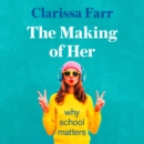 The Making of Her : Why School Matters - eAudiobook