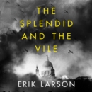 The Splendid and the Vile : A Saga of Churchill, Family and Defiance During the Blitz - eAudiobook