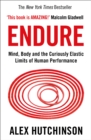 Endure: Mind, Body and the Curiously Elastic Limits of Human Performance - eBook
