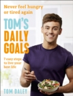 Tom's Daily Goals : Never Feel Hungry or Tired Again - Book