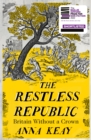 The Restless Republic : Britain without a Crown - Book