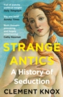 Strange Antics : A History of Seduction - Book