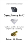 Symphony in C : Carbon and the Evolution of (Almost) Everything - Book