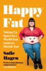 Happy Fat : Taking Up Space in a World That Wants to Shrink You - Book