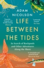Life Between the Tides : In Search of Rockpools and Other Adventures Along the Shore - Book