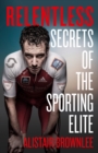 Relentless : Secrets of the Sporting Elite - Book