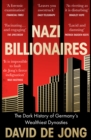 Nazi Billionaires : The Dark History of Germany’s Wealthiest Dynasties - Book