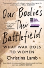 Our Bodies, Their Battlefield : What War Does to Women - Book