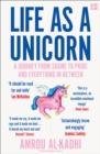 Life as a Unicorn : A Journey from Shame to Pride and Everything in Between - eBook