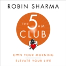The 5 AM Club : Own Your Morning. Elevate Your Life. - eAudiobook
