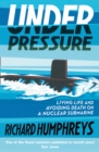 Under Pressure : Living Life and Avoiding Death on a Nuclear Submarine - Book