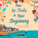 How To Bake A New Beginning - eAudiobook