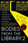 Bodies from the Library 2 : Forgotten Stories of Mystery and Suspense by the Queens of Crime and Other Masters of Golden Age Detection - Book