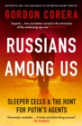 Russians Among Us : Sleeper Cells & the Hunt for Putin's Agents - Book