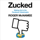 Zucked : Waking Up to the Facebook Catastrophe - eAudiobook