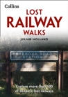 Lost Railway Walks : Explore More Than 100 of Britain's Lost Railways - Book