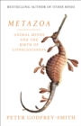 Metazoa : Animal Minds and the Birth of Consciousness - Book
