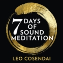 Seven Days of Sound Meditation : Relax, Unwind and Find Balance in Your Life - eAudiobook