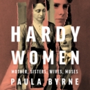 Hardy Women : Mother, Sisters, Wives, Muses - eAudiobook