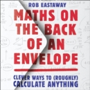 Maths on the Back of an Envelope : Clever Ways to (Roughly) Calculate Anything - eAudiobook
