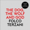 The Dog, the Wolf and God - eAudiobook