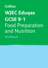 WJEC Eduqas GCSE 9-1 Food Preparation and Nutrition Workbook : Ideal for Home Learning, 2022 and 2023 Exams - Book