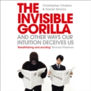 The Invisible Gorilla: And Other Ways Our Intuition Deceives Us - eAudiobook