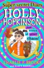 The Super-Secret Diary of Holly Hopkinson: Just a Touch of Utter Chaos (Holly Hopkinson, Book 3) - eBook