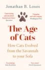 The Age of Cats : How Cats Evolved from the Savannah to Your Sofa - Book