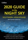 2020 Guide to the Night Sky Southern Hemisphere : A Month-by-Month Guide to Exploring the Skies Above Australia, New Zealand and South Africa - Book