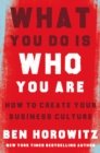 What You Do Is Who You Are : How to Create Your Business Culture - eBook