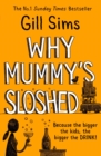 Why Mummy’s Sloshed : The Bigger the Kids, the Bigger the Drink - Book