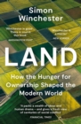 Land : How the Hunger for Ownership Shaped the Modern World - eBook