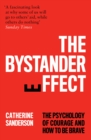The Bystander Effect : The Psychology of Courage and How to be Brave - Book