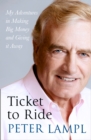 Ticket to Ride : My Adventures in Making Big Money and Giving it Away - Book