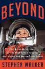 Beyond : The Astonishing Story of the First Human to Leave Our Planet and Journey into Space - Book