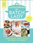 The Batch Lady : Shop Once. Cook Once. Eat Well All Week. - eBook