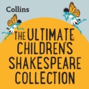 The Ultimate Children's Shakespeare Collection : For ages 7-11 - eAudiobook