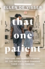 That One Patient : Doctors and Nurses' Stories of the Patients Who Changed Their Lives Forever - Book