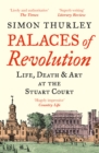 Palaces of Revolution: Life, Death and Art at the Stuart Court - eBook