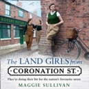 The Land Girls from Coronation Street - eAudiobook