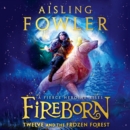 Fireborn: Twelve and the Frozen Forest - eAudiobook