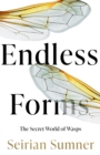 Endless Forms : The Secret World of Wasps - Book